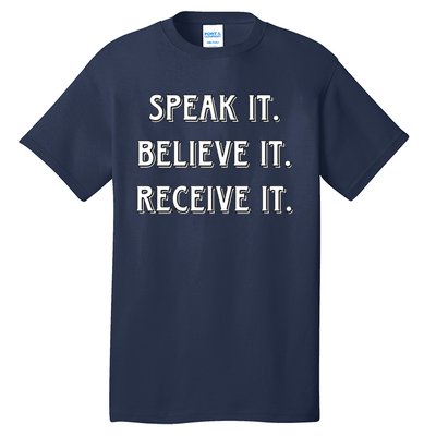 Speak It. Believe It. Receive It. Tall T-Shirt