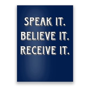 Speak It. Believe It. Receive It. Poster