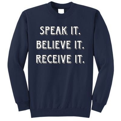 Speak It. Believe It. Receive It. Tall Sweatshirt