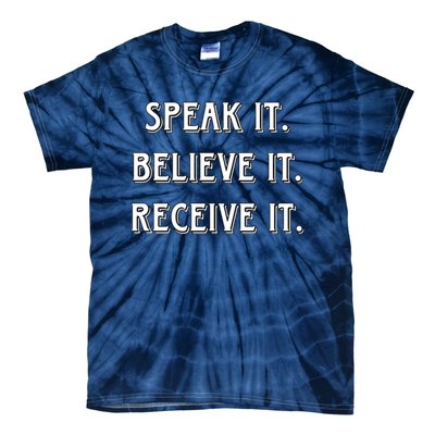 Speak It. Believe It. Receive It. Tie-Dye T-Shirt