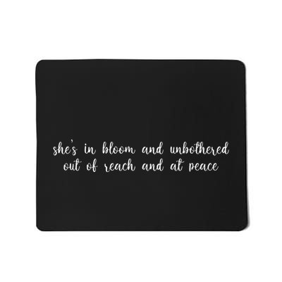 She’S In Bloom And Unbothered Out Of Reach And At Peace Mousepad