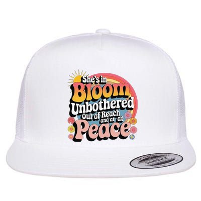 She’S In Bloom And Unbothered Out Of Reach And At Peace Flat Bill Trucker Hat