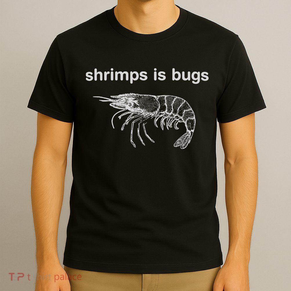 Shrimps Is Bugs T-Shirt