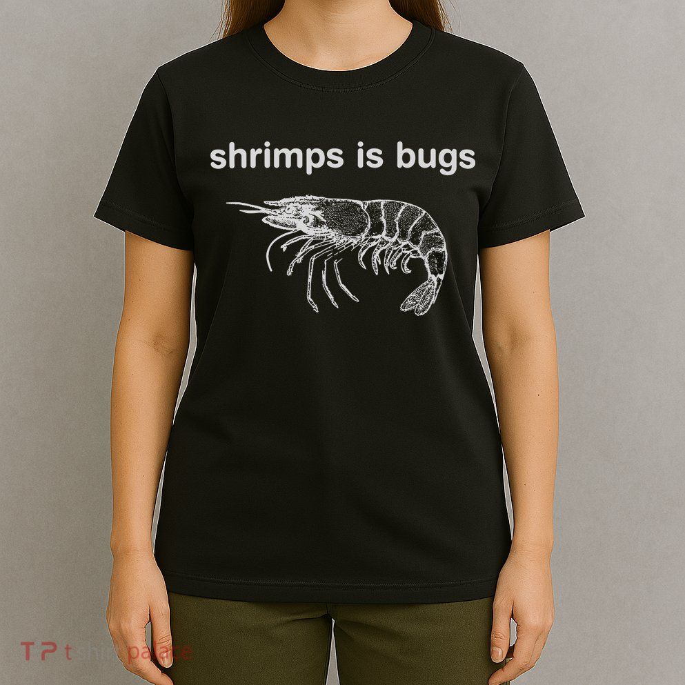 Shrimps Is Bugs T-Shirt