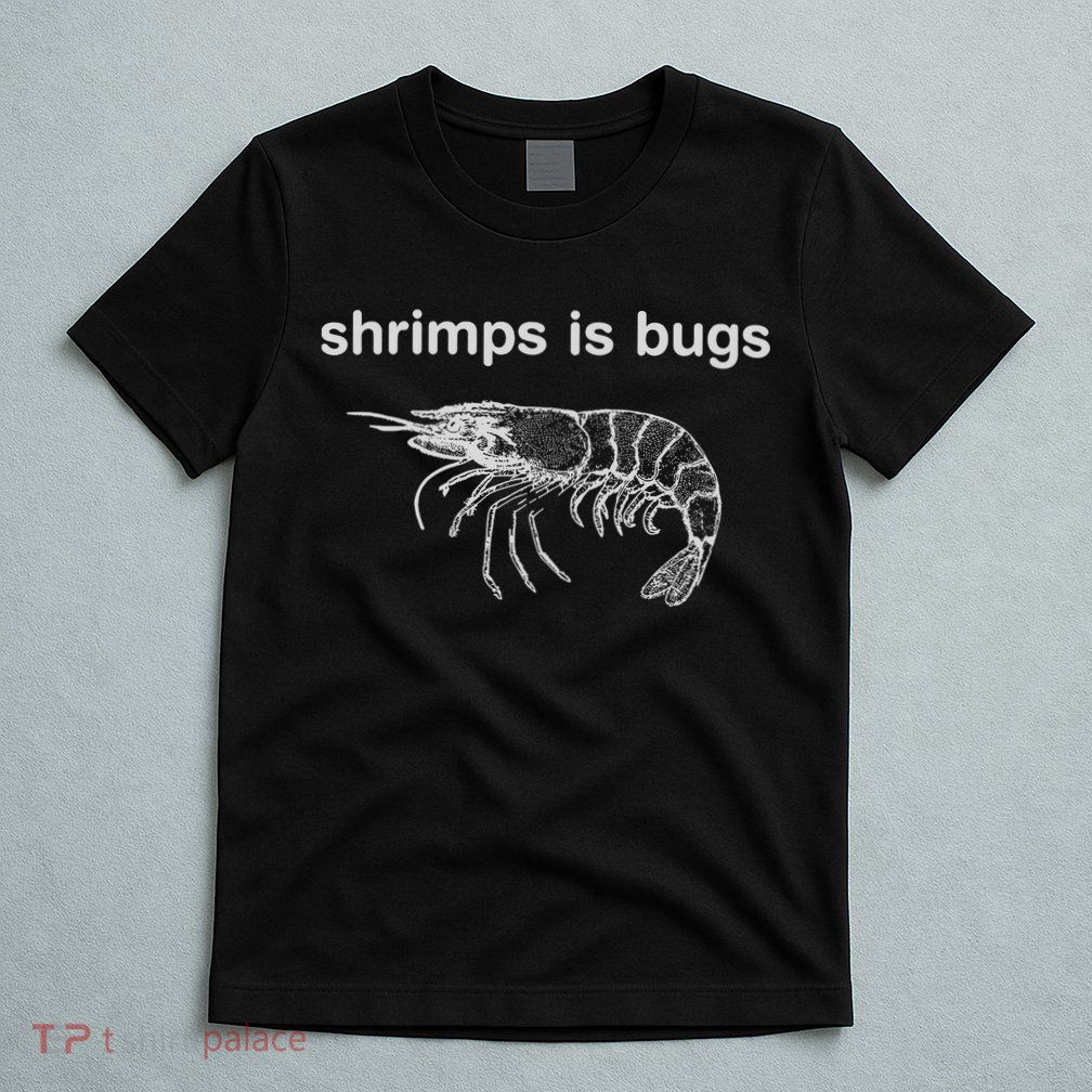 Shrimps Is Bugs T-Shirt