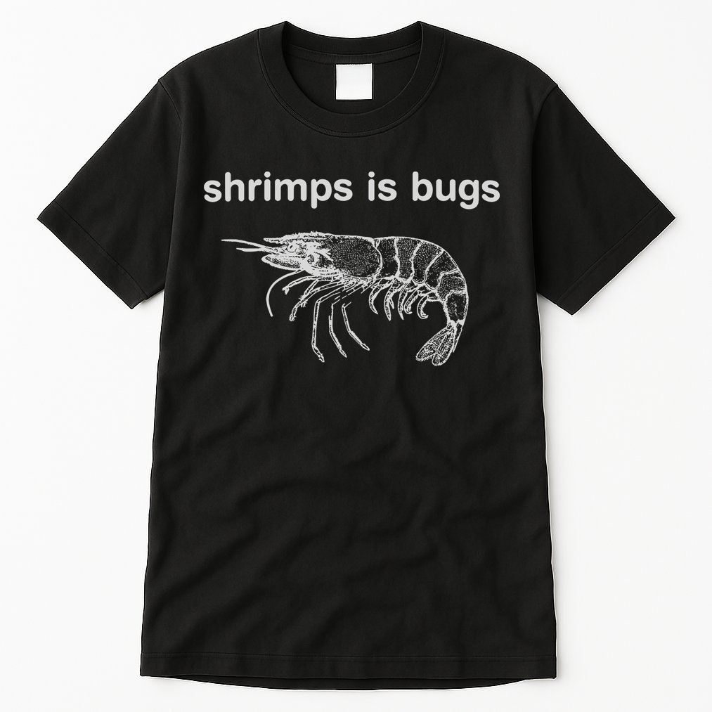 Shrimps Is Bugs Tall T-Shirt