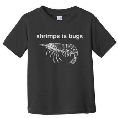 Shrimps Is Bugs Toddler T-Shirt