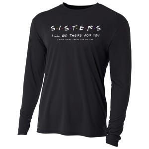 Sister I'll Be There For You Best Sister Gift Cooling Performance Long Sleeve Crew