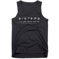 Sister I'll Be There For You Best Sister Gift Tank Top