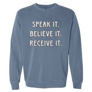 Speak It. Believe It. Receive It. Garment-Dyed Sweatshirt