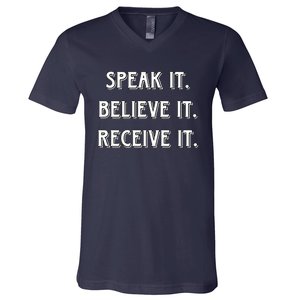 Speak It. Believe It. Receive It. V-Neck T-Shirt