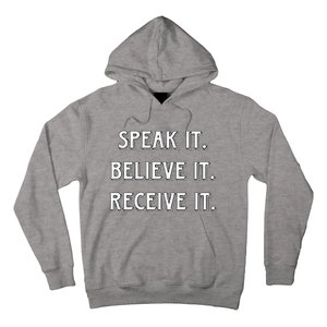 Speak It. Believe It. Receive It. Hoodie