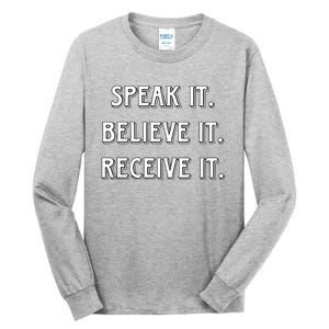 Speak It. Believe It. Receive It. Tall Long Sleeve T-Shirt