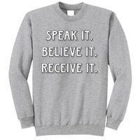 Speak It. Believe It. Receive It. Tall Sweatshirt