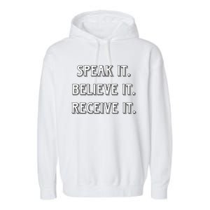 Speak It. Believe It. Receive It. Garment-Dyed Fleece Hoodie