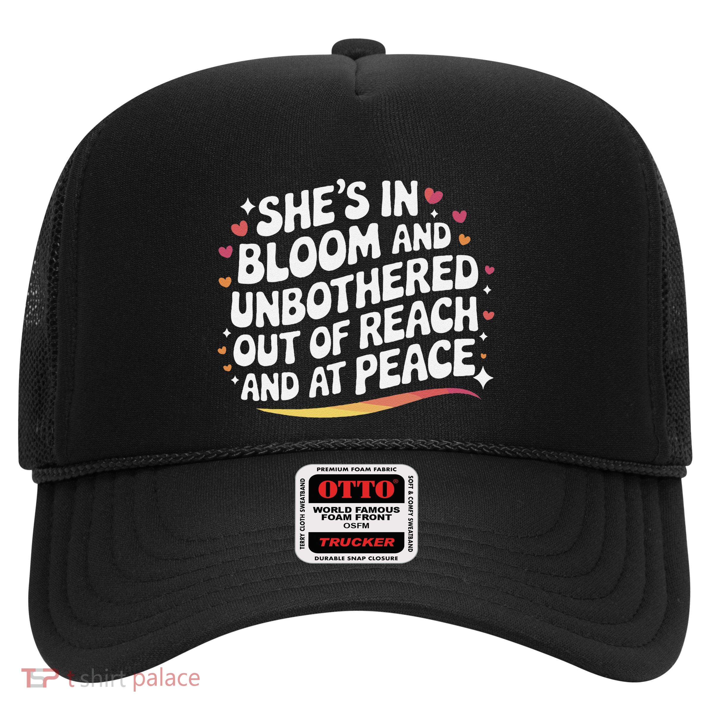 She’S In Bloom And Unbothered Out Of Reach And At Peace Trucker Hat