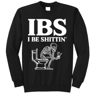 Skeleton I Be Shittin Ibs Funny Sweatshirt