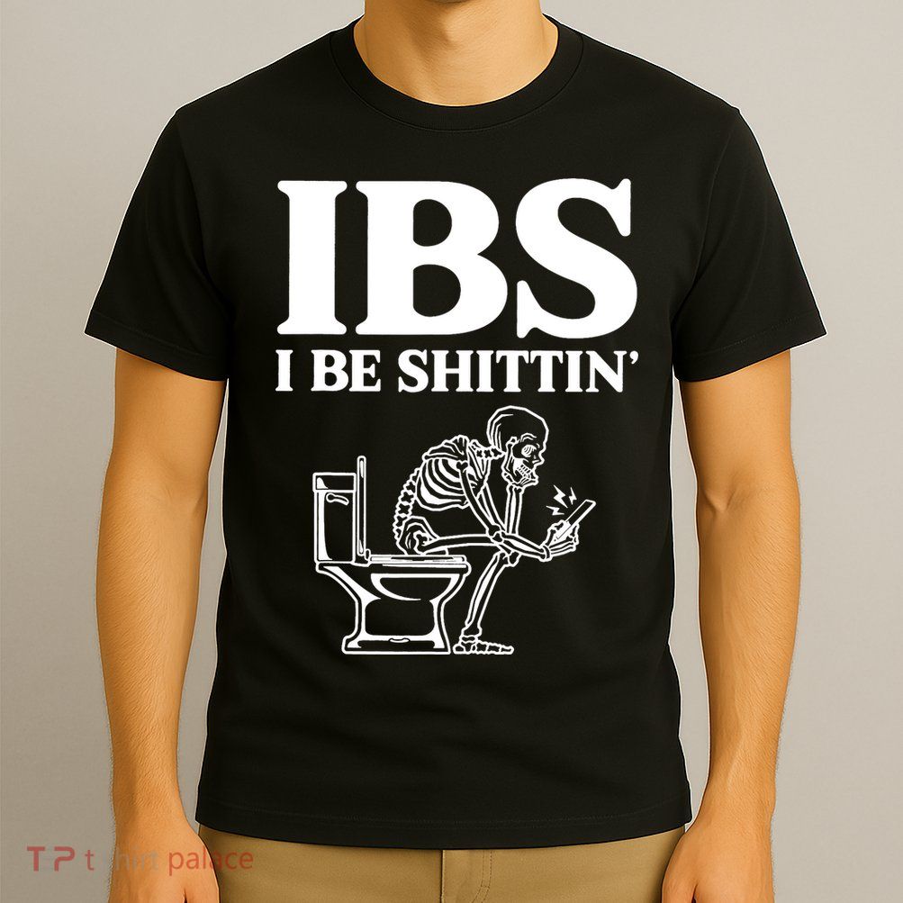 Skeleton I Be Shittin Ibs Funny T-Shirt