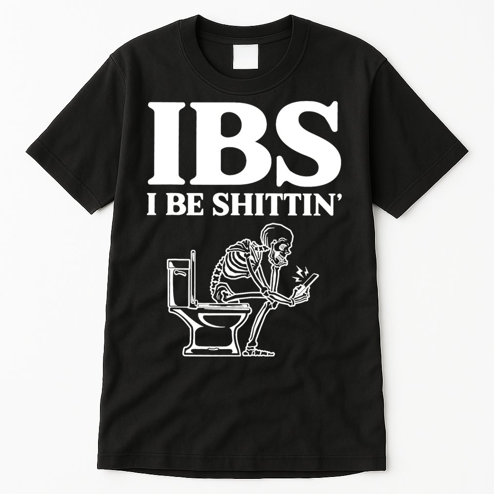 Skeleton I Be Shittin Ibs Funny Tall T-Shirt