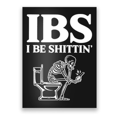 Skeleton I Be Shittin Ibs Funny Poster