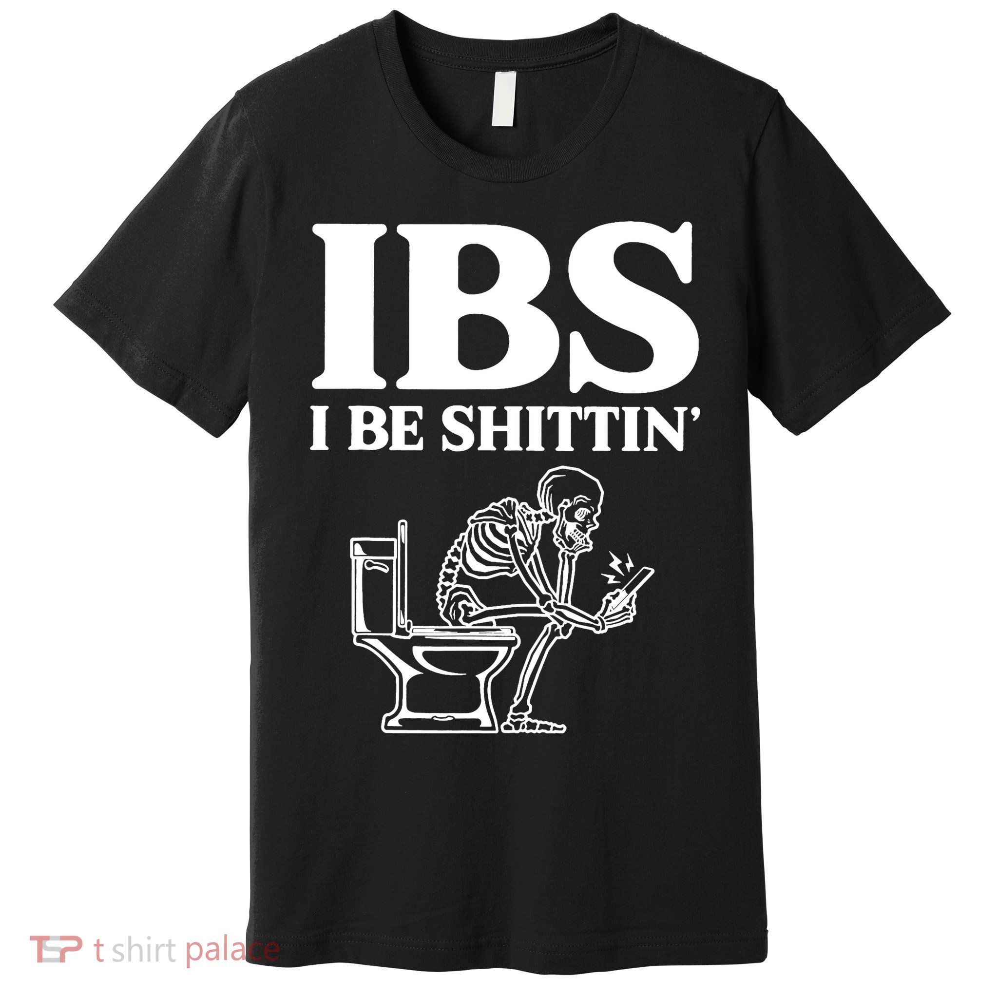 Skeleton I Be Shittin Ibs Funny Premium T-Shirt