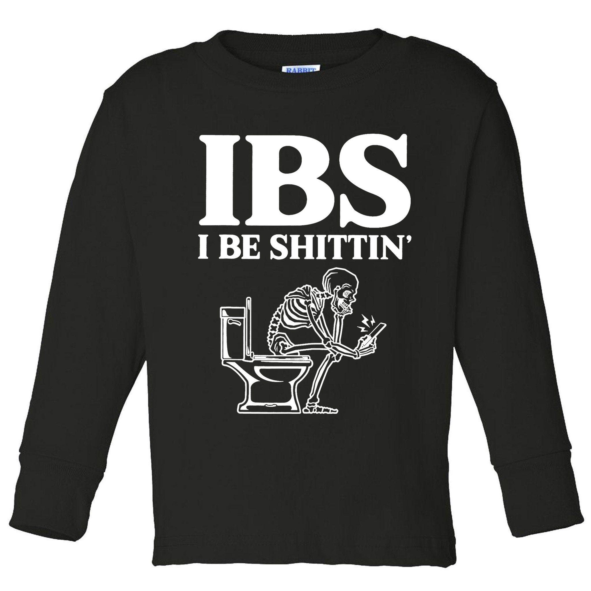 Skeleton I Be Shittin Ibs Funny Toddler Long Sleeve Shirt