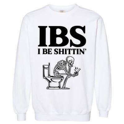 Skeleton I Be Shittin Ibs Funny Garment-Dyed Sweatshirt