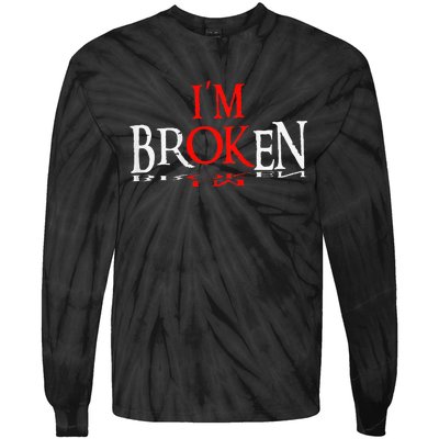 Say Im Broken Im Ok Design Tie-Dye Long Sleeve Shirt