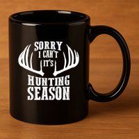 Sorry I Cant Its Hunting Season 11oz C Handle Ceramic Mug
