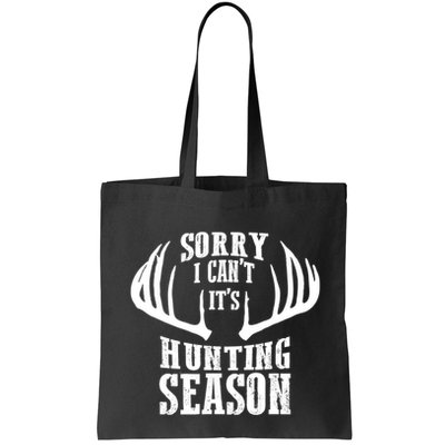 Sorry I Cant Its Hunting Season Bag