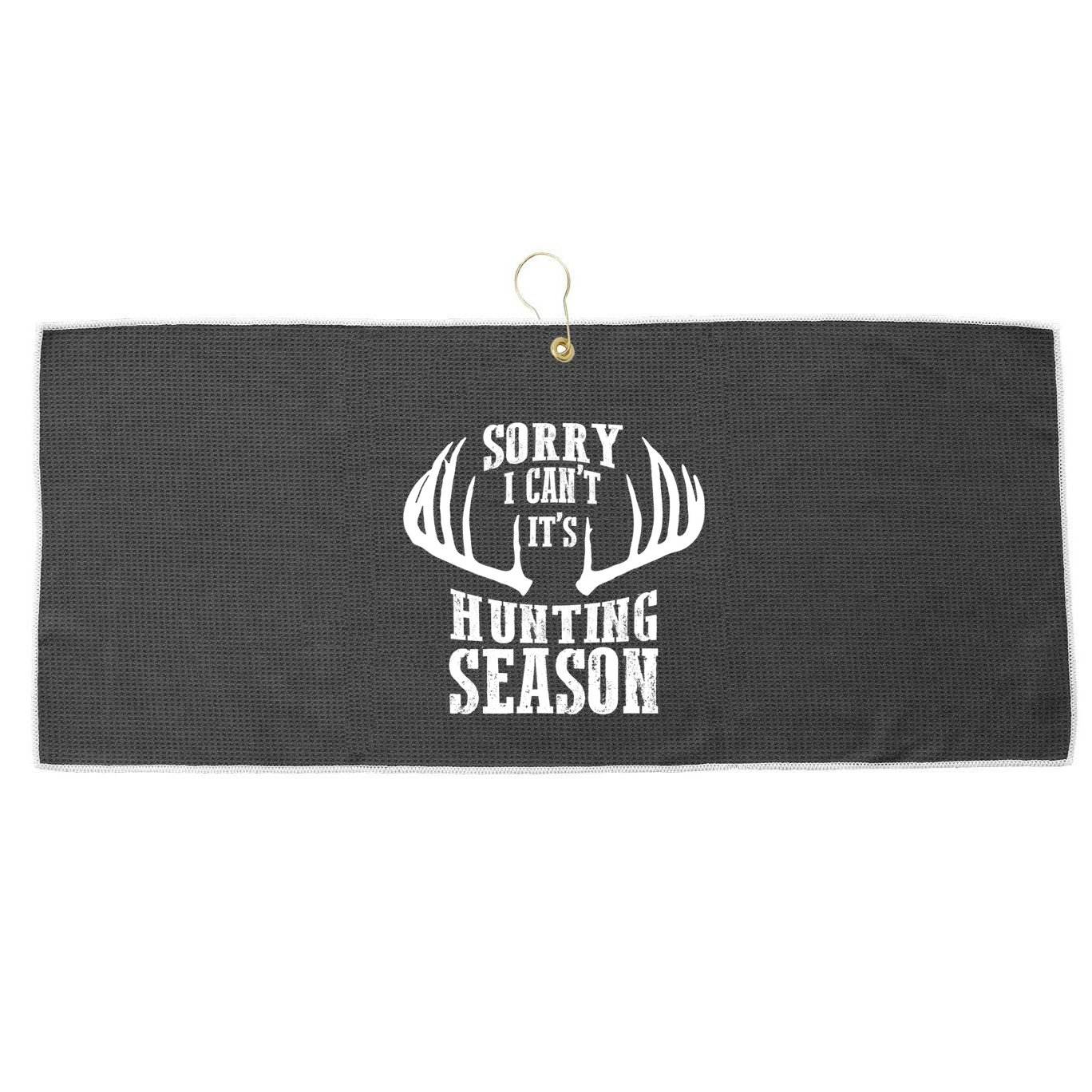 Sorry I Cant Its Hunting Season Large Microfiber Waffle Golf Towel