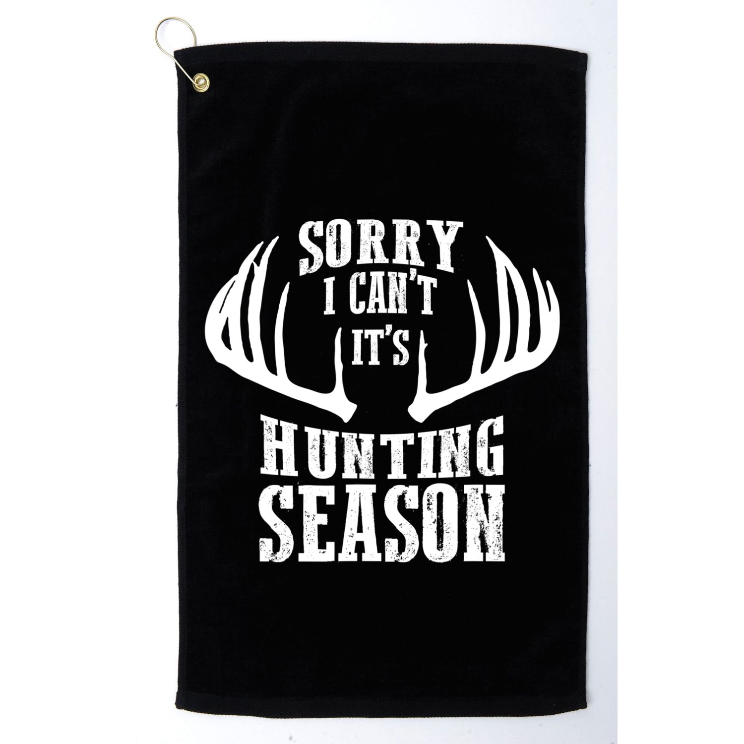 Sorry I Cant Its Hunting Season Golf Towel