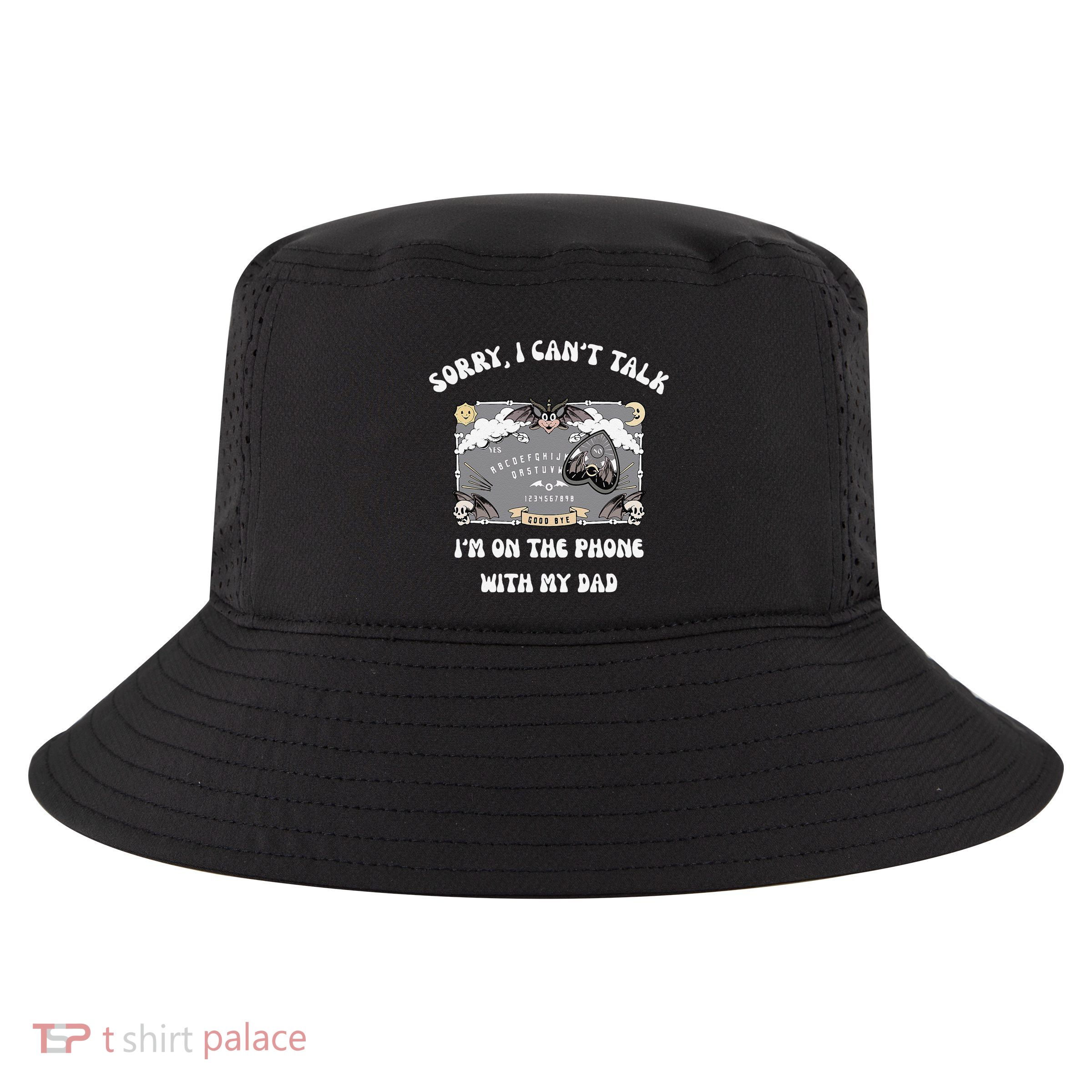 Sorry I CanT Talk IM On The Phone With My Dad Ouija Board Cool Comfort Performance Bucket Hat