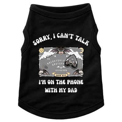 Sorry I CanT Talk IM On The Phone With My Dad Ouija Board Doggie Tank