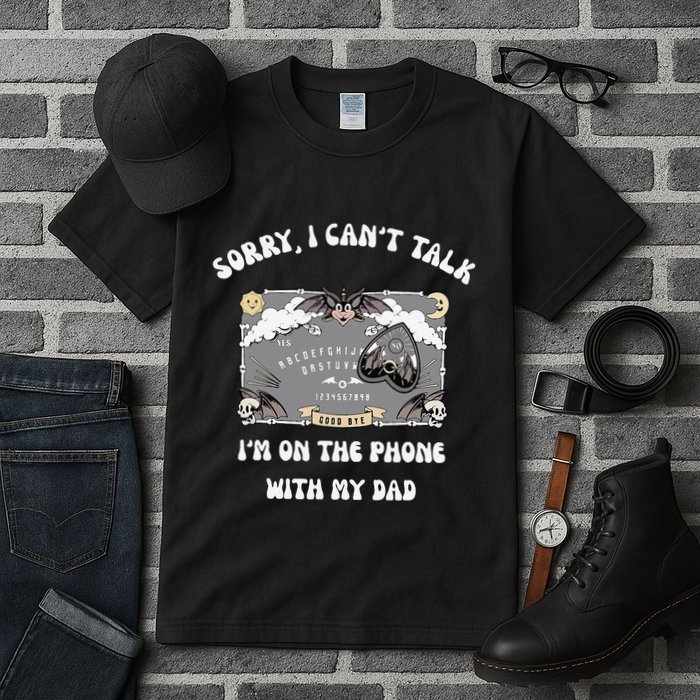 Sorry I CanT Talk IM On The Phone With My Dad Ouija Board Tall T-Shirt