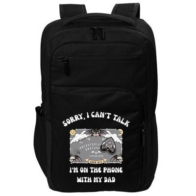Sorry I CanT Talk IM On The Phone With My Dad Ouija Board Impact Tech Backpack