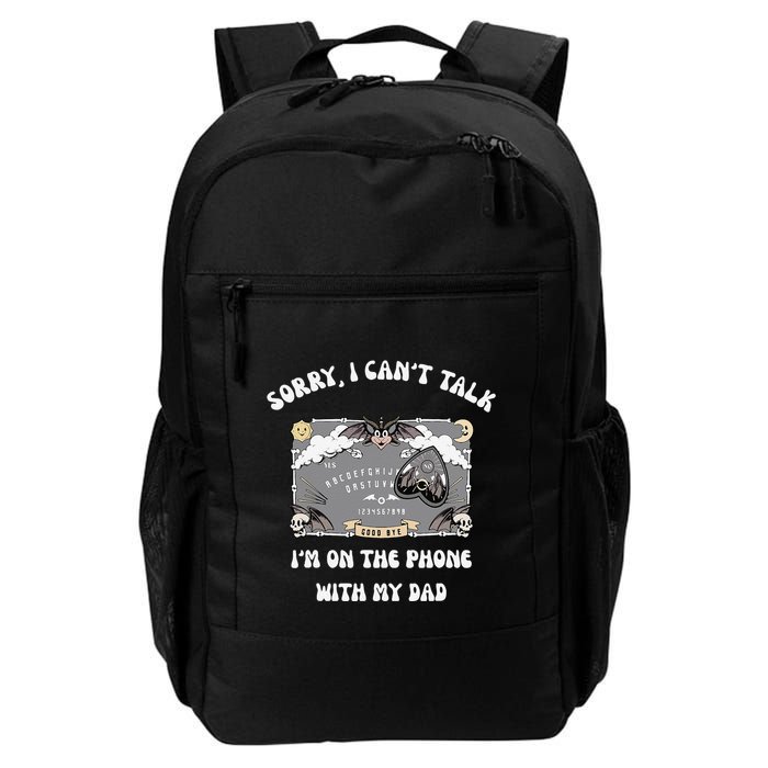 Sorry I CanT Talk IM On The Phone With My Dad Ouija Board Backpack