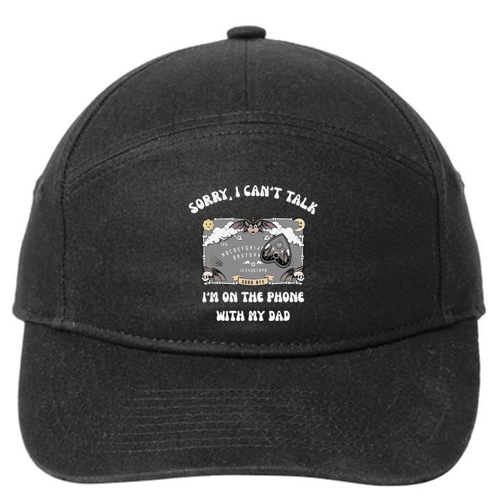 Sorry I CanT Talk IM On The Phone With My Dad Ouija Board 7-Panel Snapback Hat