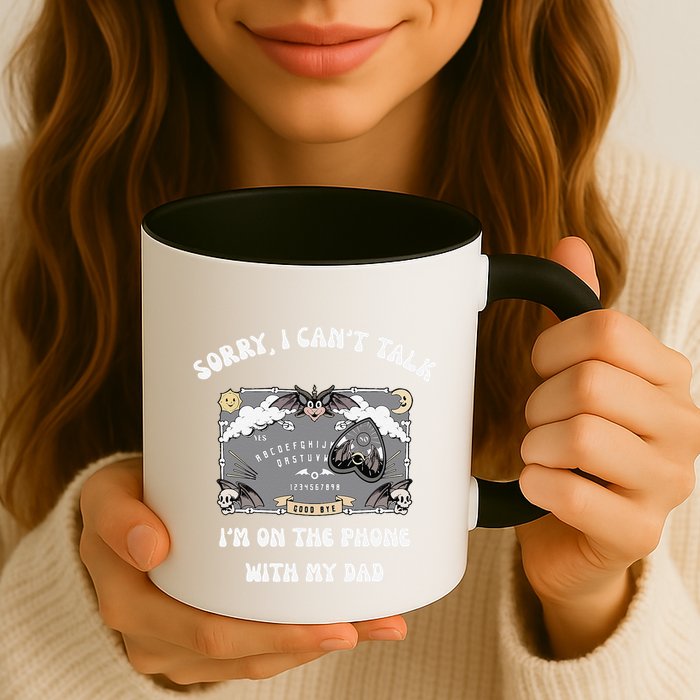 Sorry I CanT Talk IM On The Phone With My Dad Ouija Board Mug