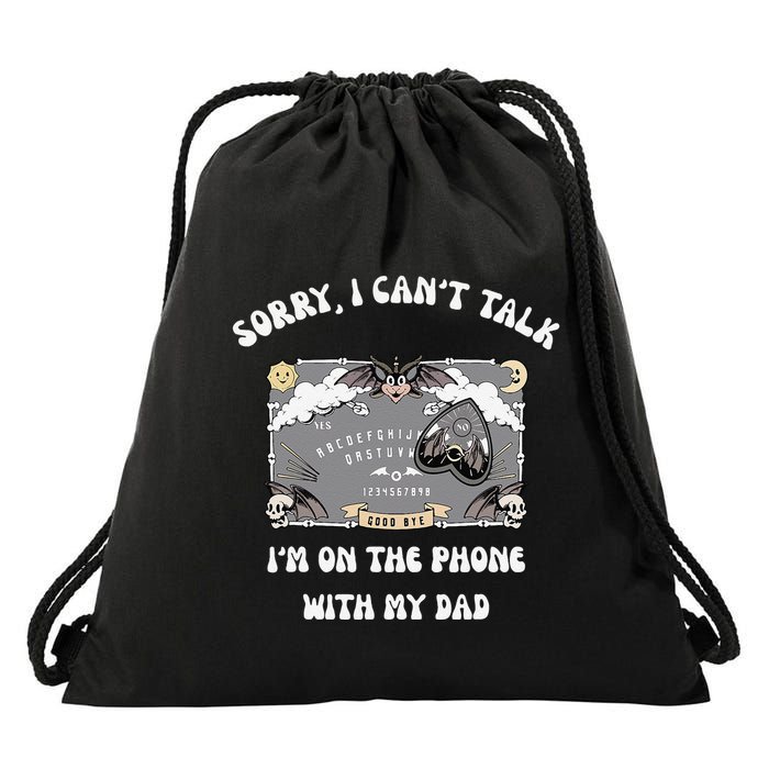 Sorry I CanT Talk IM On The Phone With My Dad Ouija Board Drawstring Bag