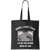 Sorry I CanT Talk IM On The Phone With My Dad Ouija Board Bag