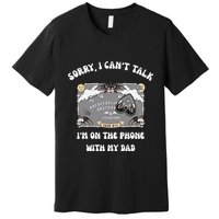 Sorry I CanT Talk IM On The Phone With My Dad Ouija Board Premium T-Shirt