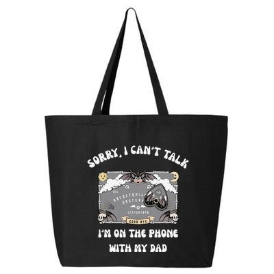 Sorry I CanT Talk IM On The Phone With My Dad Ouija Board 25L Jumbo Tote