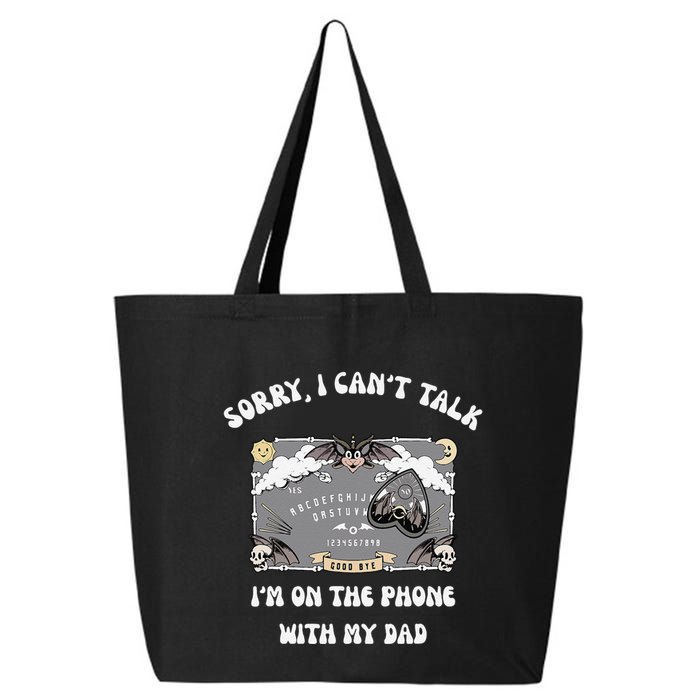 Sorry I CanT Talk IM On The Phone With My Dad Ouija Board 25L Jumbo Tote