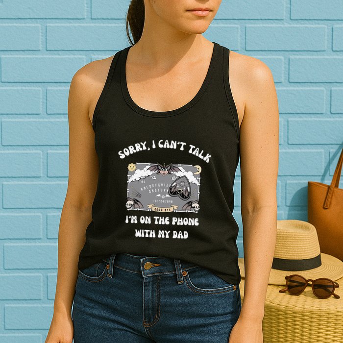 Sorry I CanT Talk IM On The Phone With My Dad Ouija Board Womens Tank Top