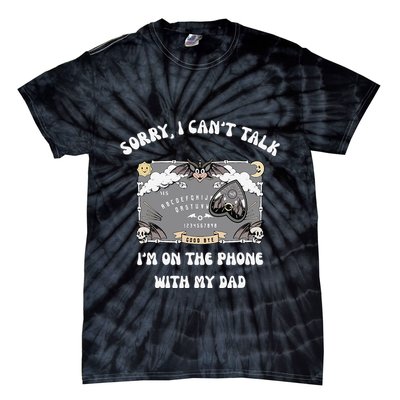Sorry I CanT Talk IM On The Phone With My Dad Ouija Board Tie-Dye T-Shirt