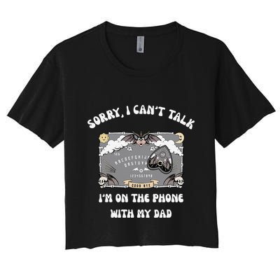 Sorry I CanT Talk IM On The Phone With My Dad Ouija Board Crop Top