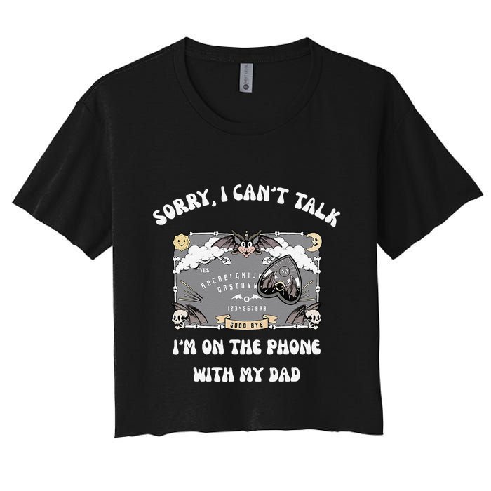Sorry I CanT Talk IM On The Phone With My Dad Ouija Board Crop Top