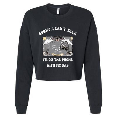 Sorry I CanT Talk IM On The Phone With My Dad Ouija Board Cropped Pullover Crew