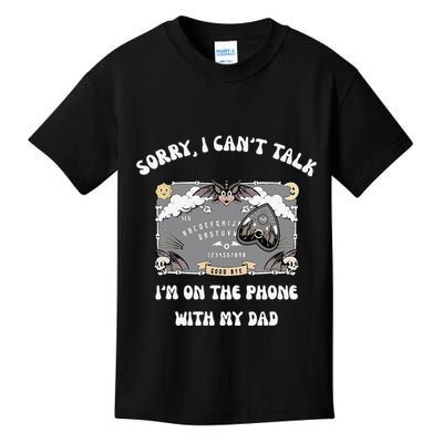 Sorry I CanT Talk IM On The Phone With My Dad Ouija Board Kids T-Shirt
